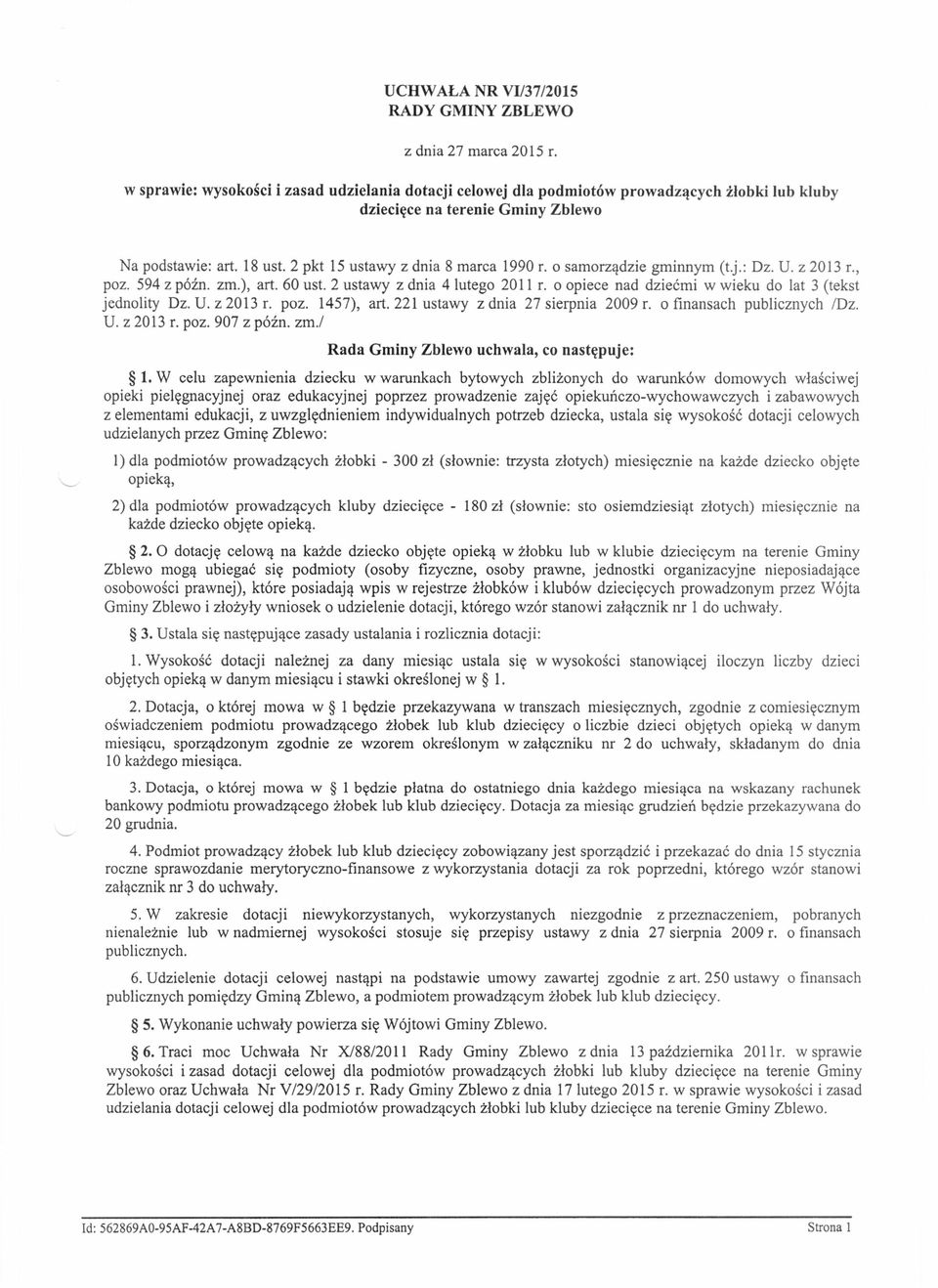 o opiece nad dziećmi w wieku do lat 3 (tekst jednolity Dz. U. z 2013 r. poz. 1457), art. 221 ustawy z dnia 27 sierpnia 2009 r. o finansach publicznych /Dz. U. z 2013 r. poz. 907 z późno zm.