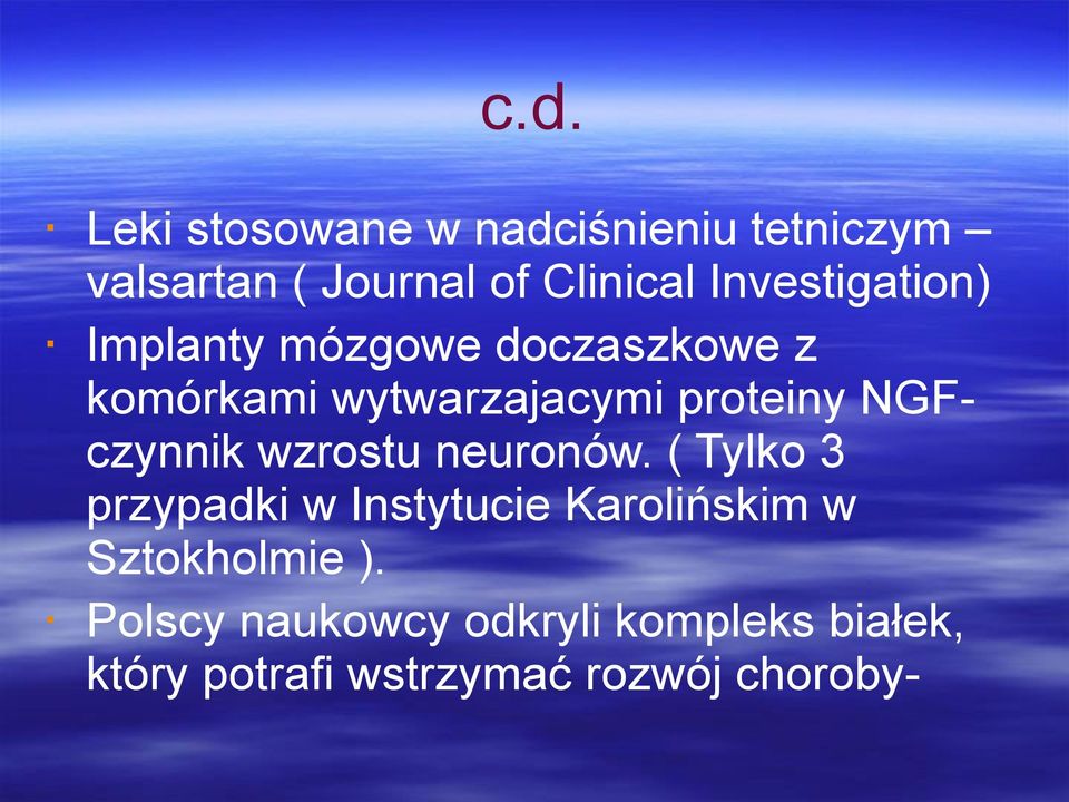 neuronów. ( Tylko 3 przypadki w Instytucie Karolińskim w Sztokholmie ).