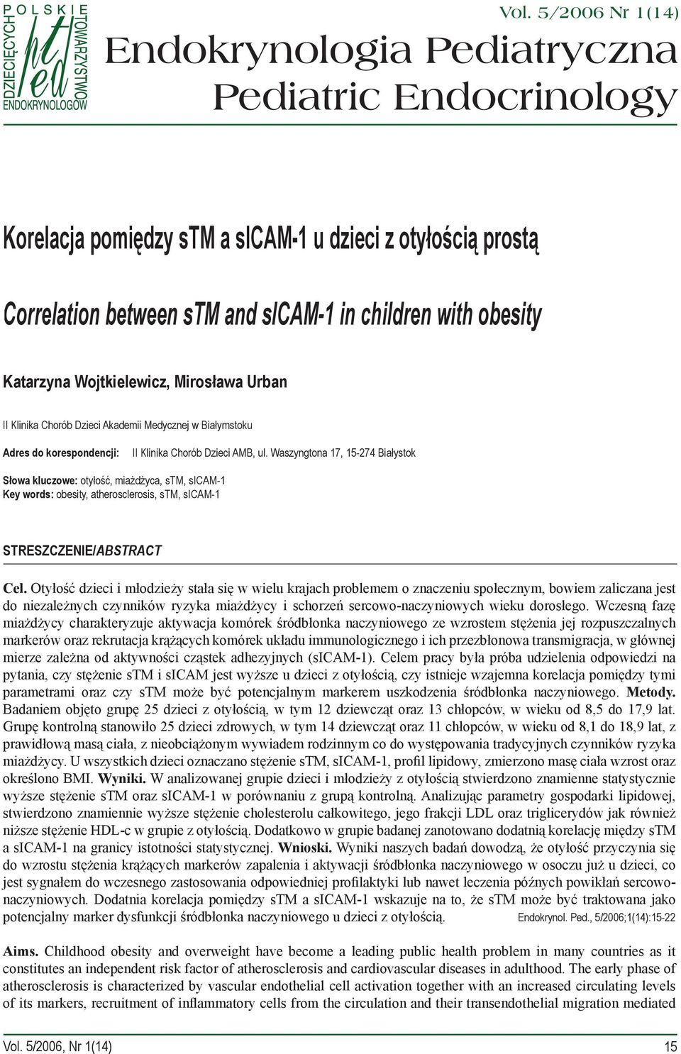 Waszyngtona 17, 15-274 Białystok Słowa kluczowe: otyłość, miażdżyca, stm, sicam-1 Key words: obesity, atherosclerosis, stm, sicam-1 STRESZCZENIE/ABSTRACT Cel.