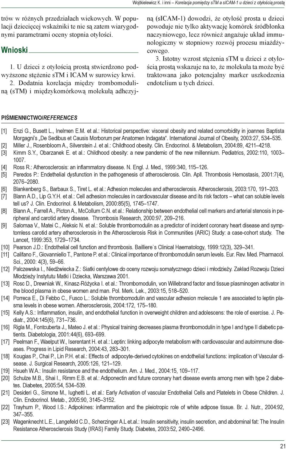 Dodatnia korelacja między trombomoduliną (stm) i międzykomórkową molekułą adhezyjną (sicam-1) dowodzi, że otyłość prosta u dzieci powoduje nie tylko aktywację komórek śródbłonka naczyniowego, lecz