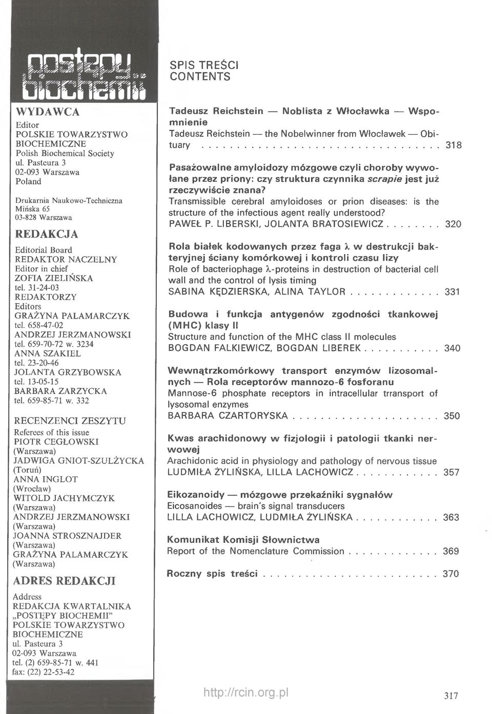 31-24-03 REDAKTORZY Editors GRAŻYNA PALAMARCZYK tel. 658-47-02 ANDRZEJ JERZMANOWSKI tel. 659-70-72 w. 3234 ANNA SZAKIEL tel. 23-20-46 JOLANTA GRZYBOWSKA tel. 13-05-15 BARBARA ZARZYCKA tel.