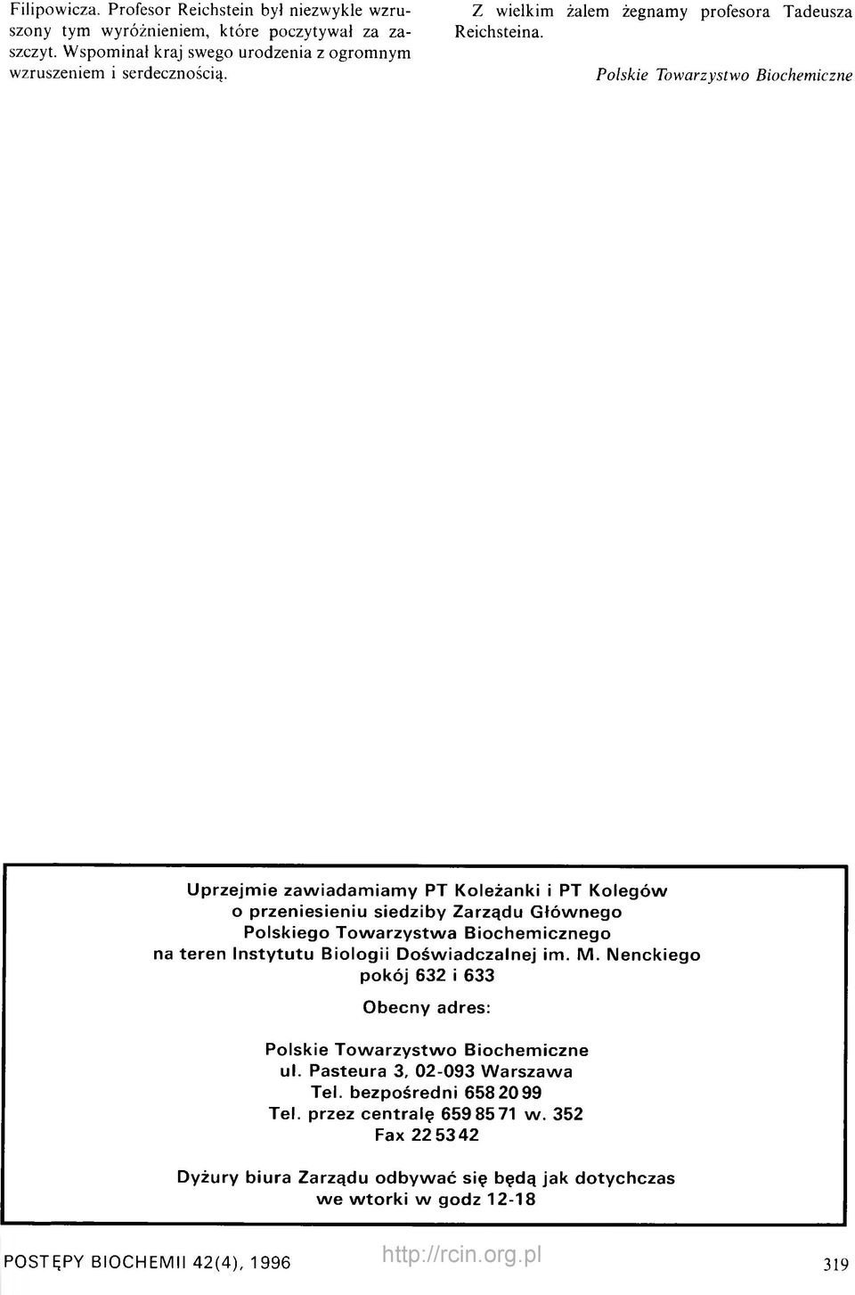 Polskie Towarzystwo Biochemiczne Uprzejm ie zaw iadam iam y PT Koleżanki i PT Kolegów o przeniesieniu siedziby Zarządu Głównego Polskiego Tow arzystw a Biochemicznego na teren Instytutu