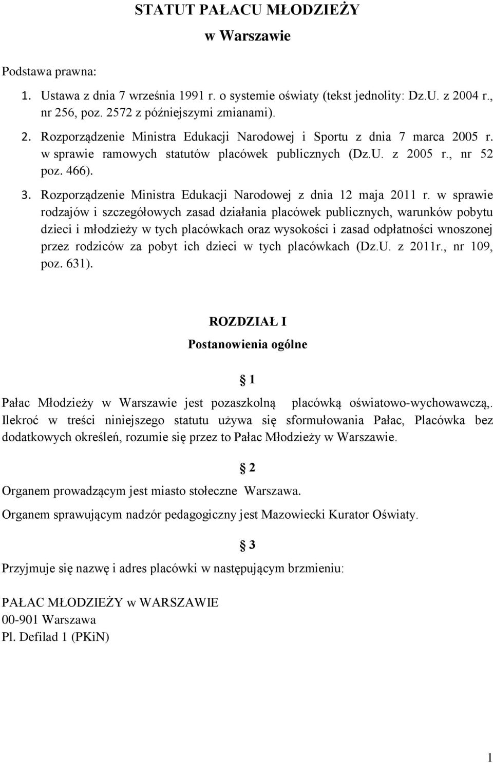 , nr 52 poz. 466). 3. Rozporządzenie Ministra Edukacji Narodowej z dnia 12 maja 2011 r.