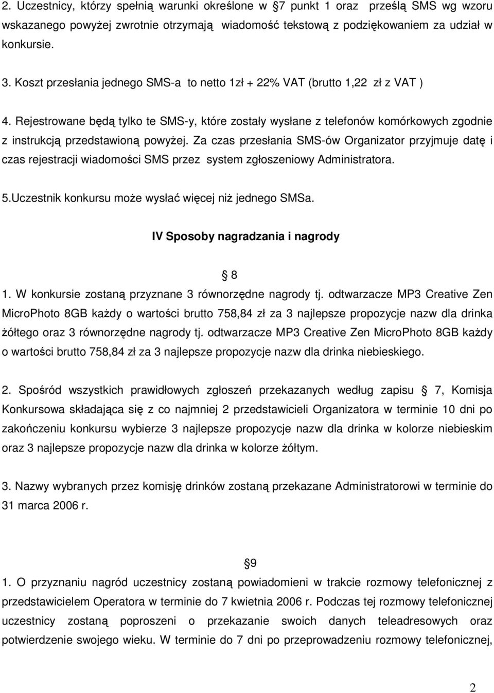 Rejestrowane będą tylko te SMS-y, które zostały wysłane z telefonów komórkowych zgodnie z instrukcją przedstawioną powyżej.