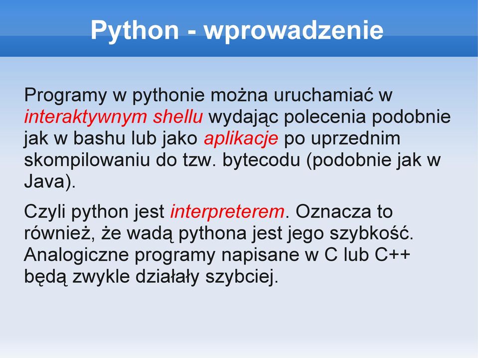 bytecodu (podobnie jak w Java). Czyli python jest interpreterem.
