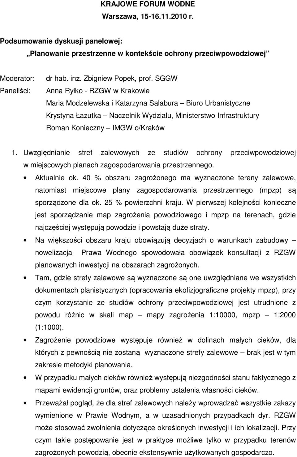 Uwzględnianie stref zalewowych ze studiów ochrony przeciwpowodziowej w miejscowych planach zagospodarowania przestrzennego. Aktualnie ok.