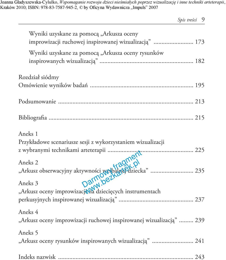 .. 215 Aneks 1 Przykładowe scenariusze sesji z wykorzystaniem wizualizacji z wybranymi technikami arteterapii... 225 Aneks 2 Arkusz obserwacyjny aktywności werbalnej dziecka.