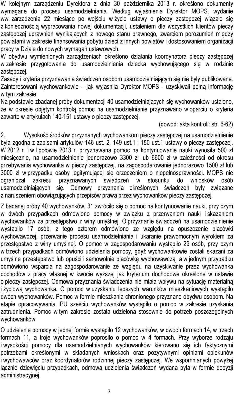 wynikających z nowego stanu prawnego, zwarciem porozumień między powiatami w zakresie finansowania pobytu dzieci z innych powiatów i dostosowaniem organizacji pracy w Dziale do nowych wymagań