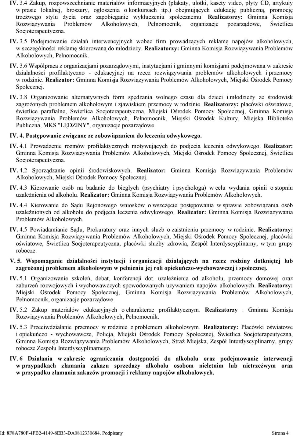 Realizatorzy: Gminna Komisja Rozwiązywania Problemów Alkoholowych, Pełnomocnik, organizacje pozarządowe, Świetlica IV. 3.
