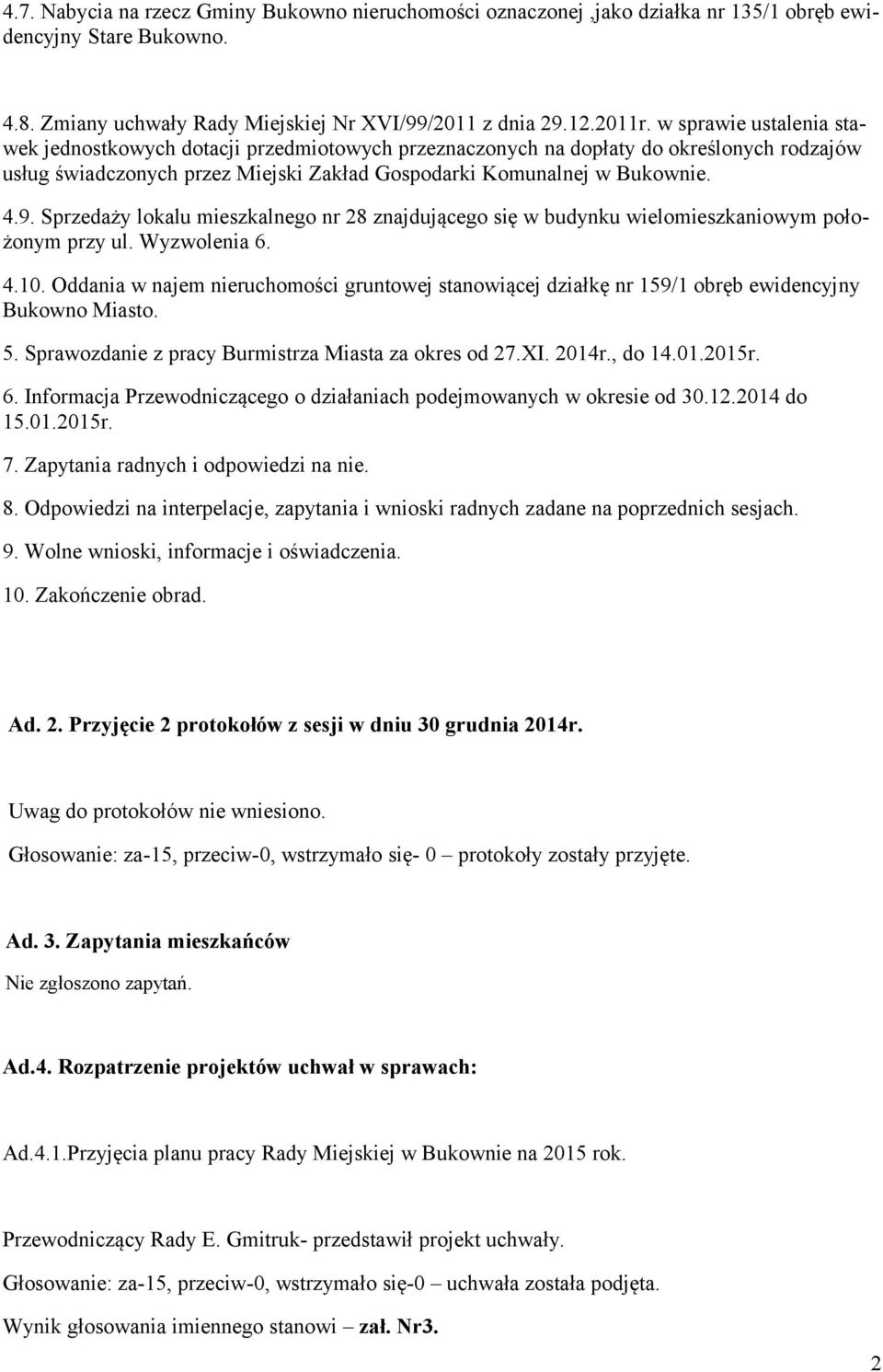 Sprzedaży lokalu mieszkalnego nr 28 znajdującego się w budynku wielomieszkaniowym położonym przy ul. Wyzwolenia 6. 4.10.