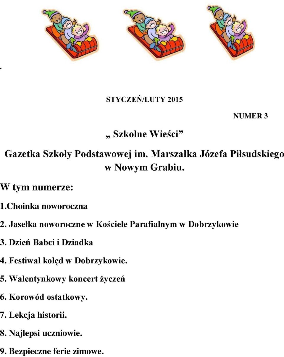 Jasełka noworoczne w Kościele Parafialnym w Dobrzykowie 3. Dzień Babci i Dziadka 4.