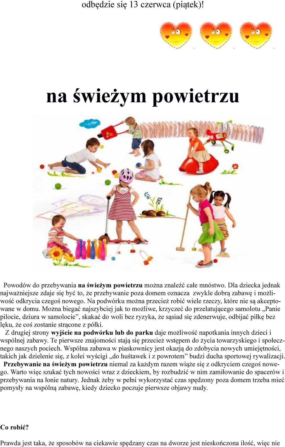 Na podwórku można przecież robić wiele rzeczy, które nie są akceptowane w domu.