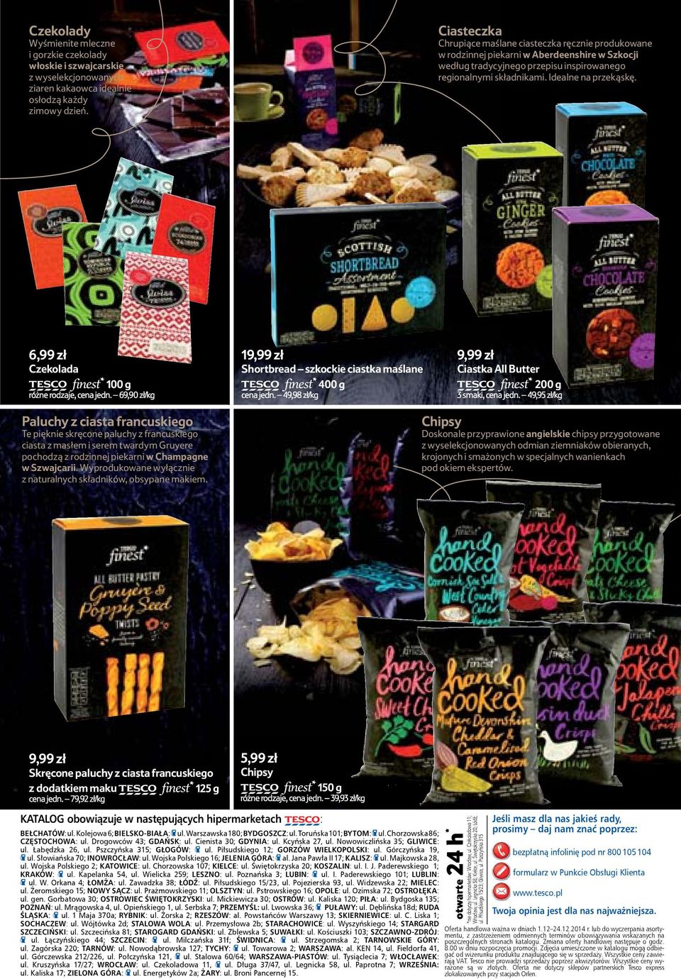 6,99 zł Czekolada 100 g różne rodzaje, cena jedn. 69,90 zł/kg 19,99 zł Shortbread szkockie ciastka maślane 400 g cena jedn. 49,98 zł/kg 9,99 zł Ciastka All Butter 200 g 3 smaki, cena jedn.