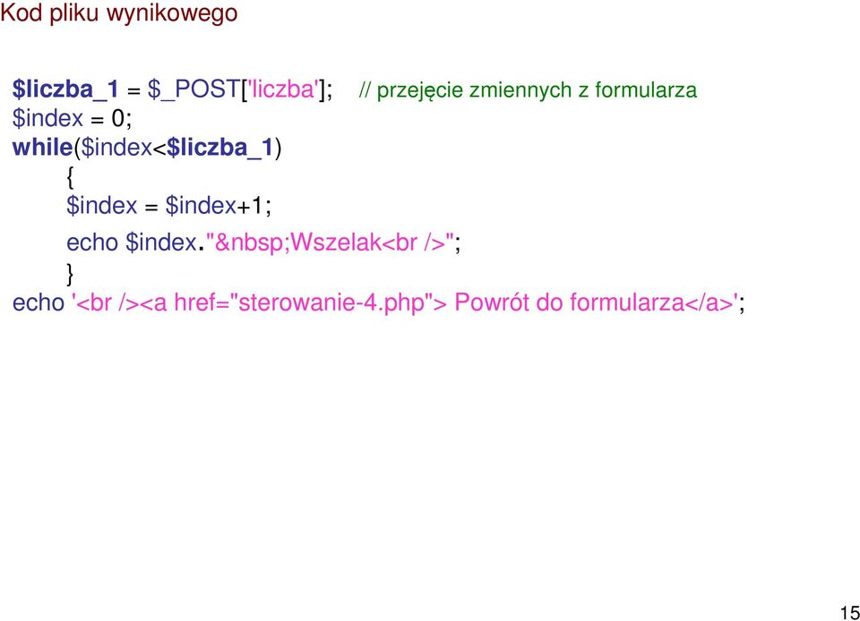 while($index<$liczba_1) $index = $index+1; echo $index.