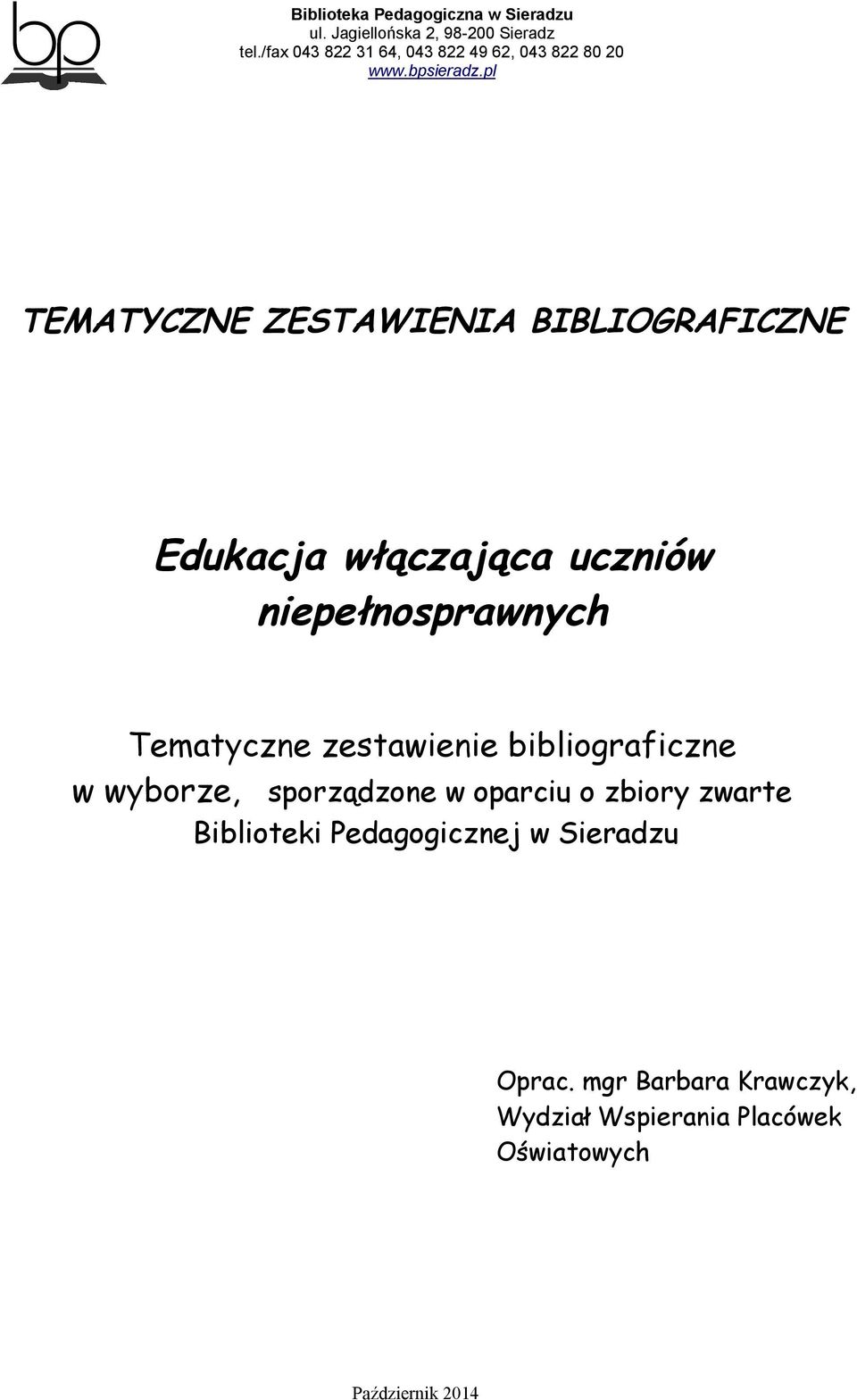 sporządzone w oparciu o zbiory zwarte Biblioteki Pedagogicznej w
