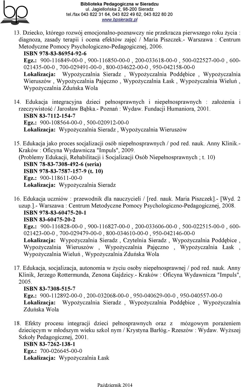 : 900-116849-00-0, 900-116850-00-0, 200-033618-00-0, 500-022527-00-0, 600-021435-00-0, 700-029491-00-0, 800-034622-00-0, 950-042158-00-0, Wypożyczalnia Poddębice, Wypożyczalnia Wieruszów,