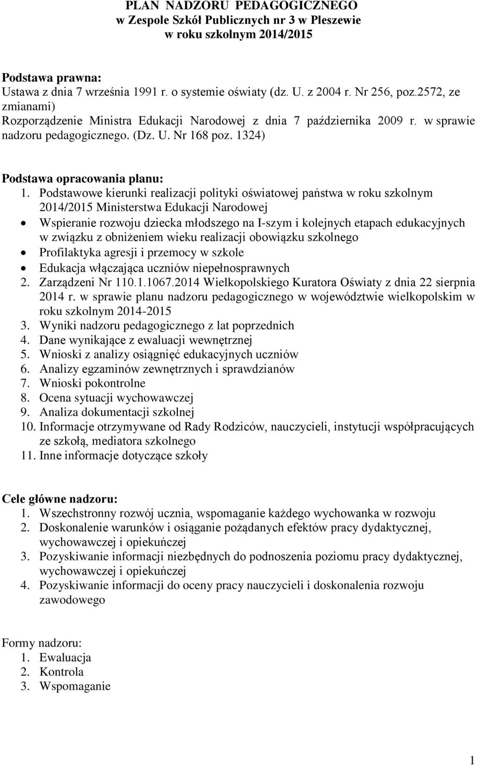 Podstawowe kierunki realicji polityki oświatowej państwa w roku szkolnym 2014/ Ministerstwa Edukacji Narodowej Wspieranie rozwoju dziecka młodszego na I-szym i kolejnych etapach edukacyjnych w
