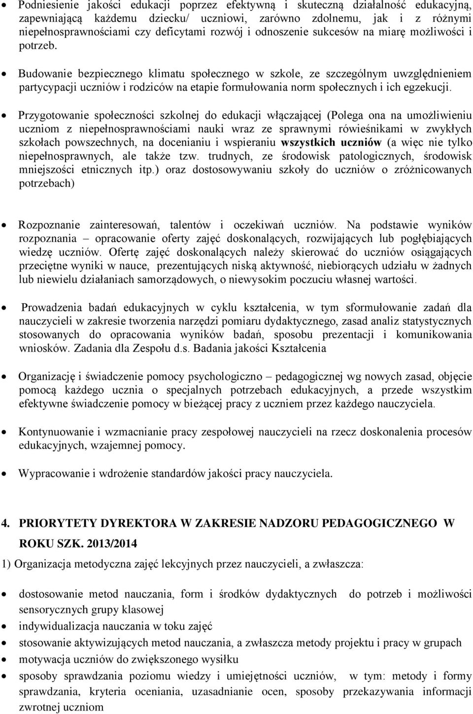 Budowanie bezpiecznego klimatu społecznego w szkole, ze szczególnym uwzględnieniem partycypacji uczniów i rodziców na etapie formułowania norm społecznych i ich egzekucji.