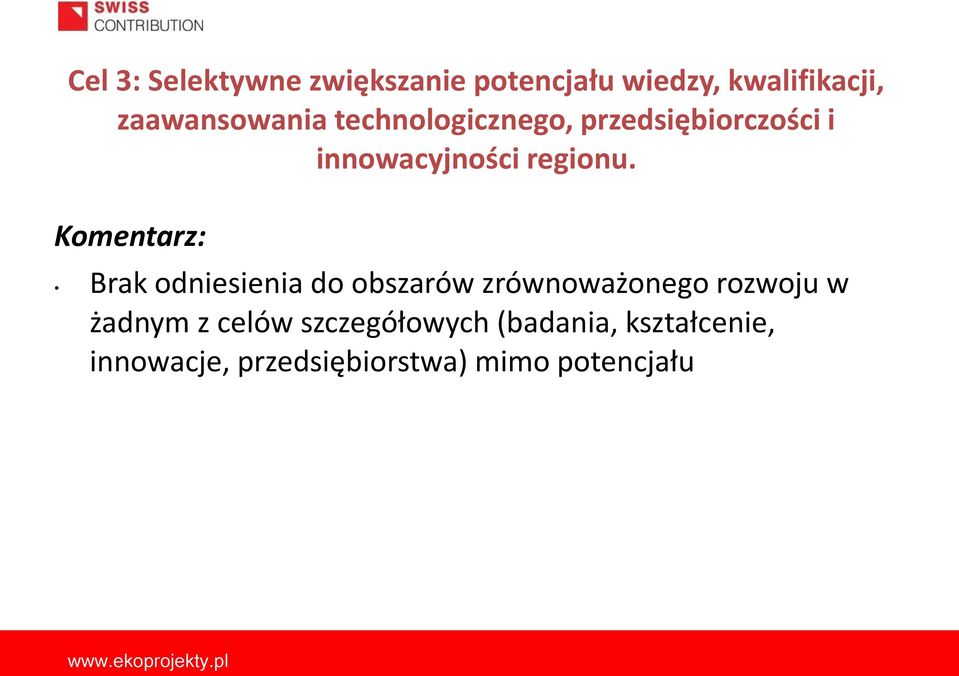 Komentarz: Brak odniesienia do obszarów zrównoważonego rozwoju w żadnym z