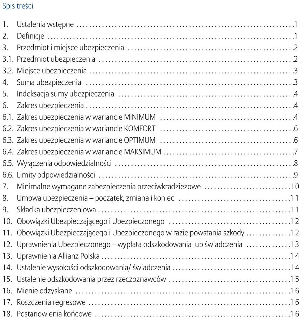 ...............................................................3 4. Suma ubezpieczenia.................................................................3 5. Indeksacja sumy ubezpieczenia.......................................................4 6.