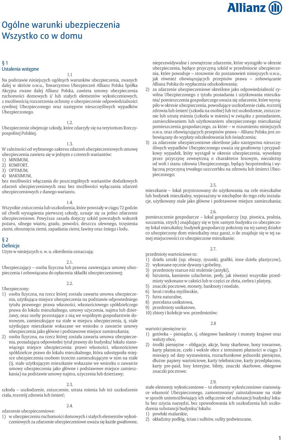 Akcyjna zwane dalej Allianz Polska, zawiera umowy ubezpieczenia ruchomości domowych i/ lub stałych elementów wykończeniowych, z możliwością rozszerzenia ochrony o ubezpieczenie odpowiedzialności