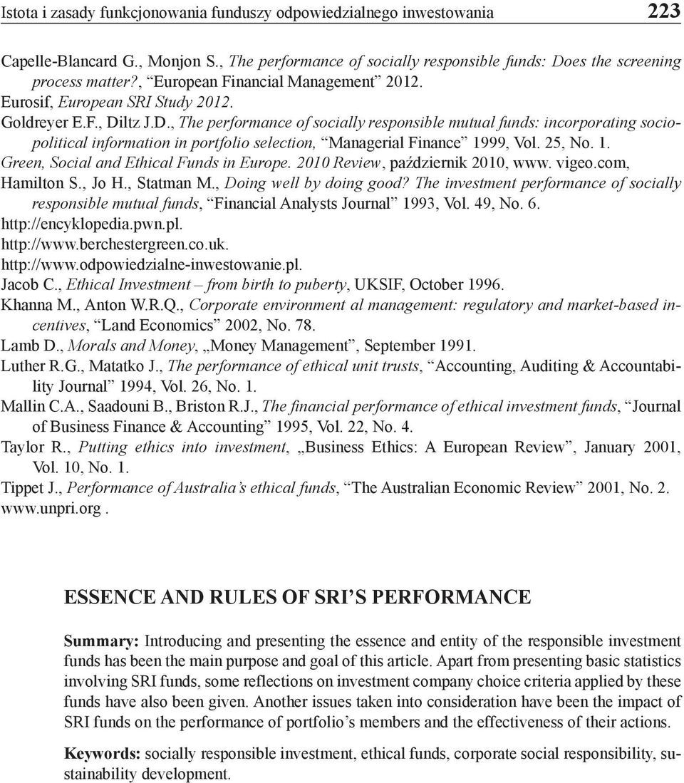 ltz J.D., The performance of socially responsible mutual funds: incorporating sociopolitical information in portfolio selection, Managerial Finance 1999, Vol. 25, No. 1. Green, Social and Ethical Funds in Europe.