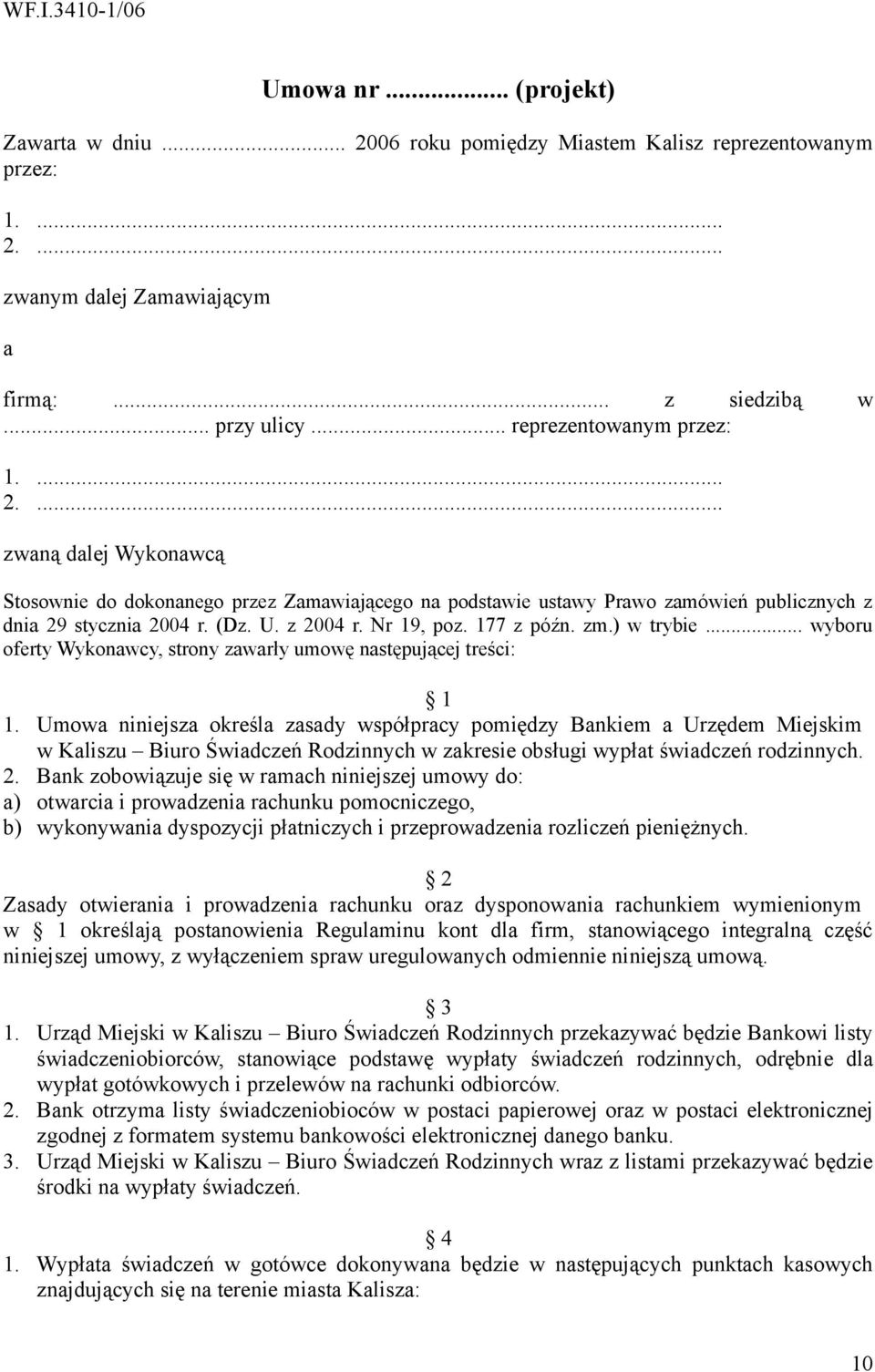 Nr 19, poz. 177 z późn. zm.) w trybie... wyboru oferty Wykonawcy, strony zawarły umowę następującej treści: 1 1.