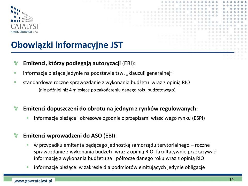 na jednym z rynków regulowanych: informacje bieżące i okresowe zgodnie z przepisami właściwego rynku (ESPI) Emitenci wprowadzeni do ASO (EBI): w przypadku emitenta będącego jednostką