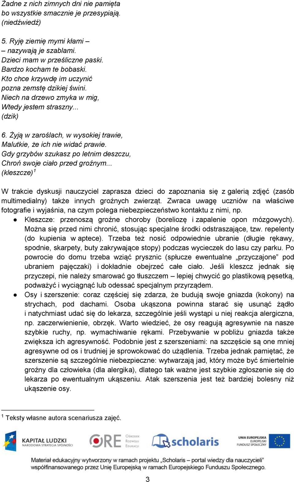 Gdy grzybów szukasz po letnim deszczu, Chroń swoje ciało przed groźnym.