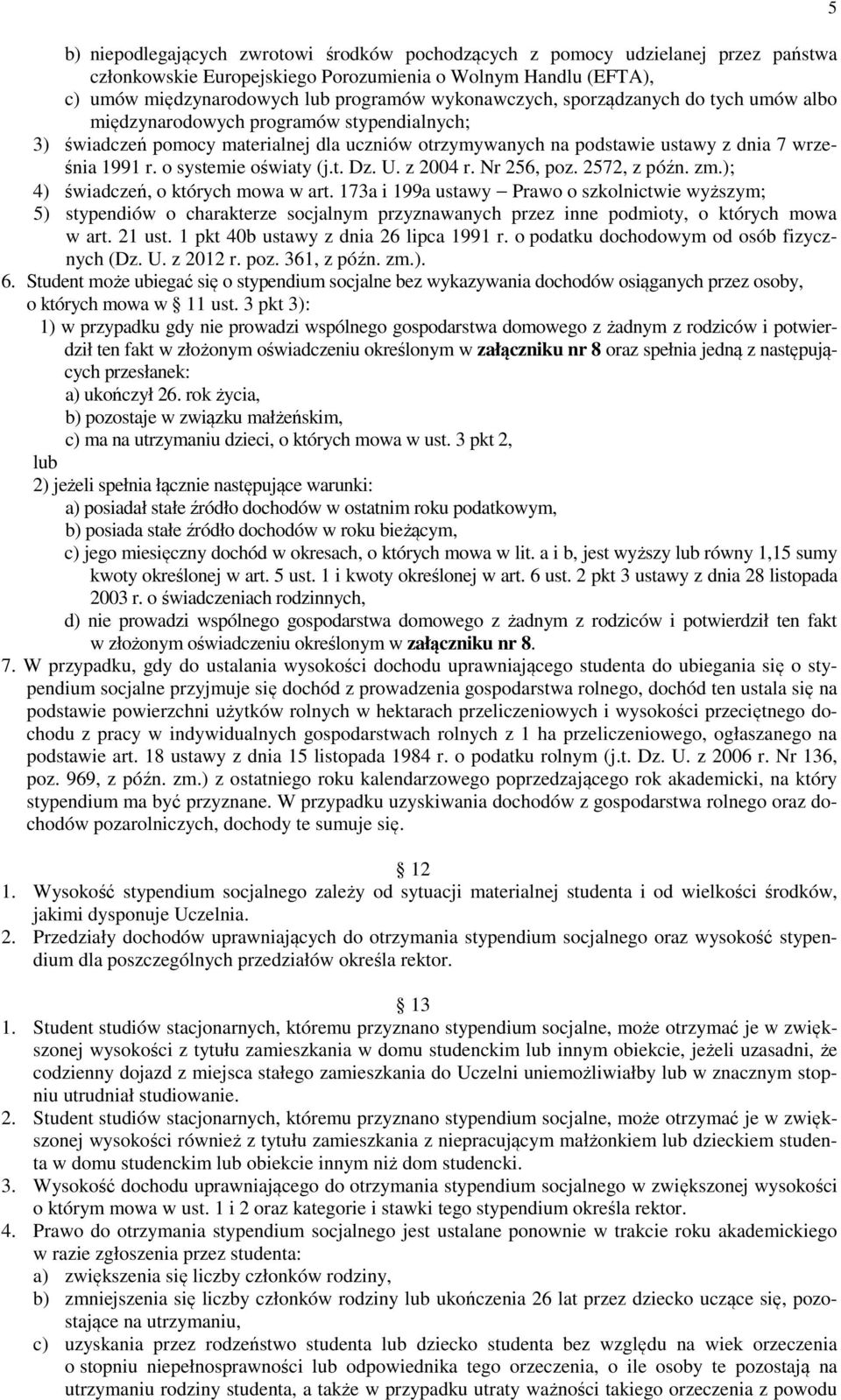 o systemie oświaty (j.t. Dz. U. z 2004 r. Nr 256, poz. 2572, z późn. zm.); 4) świadczeń, o których mowa w art.