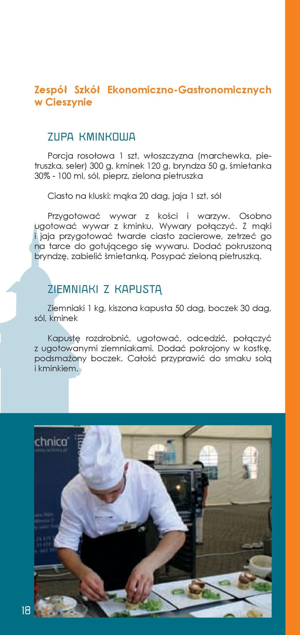 Z mąki i jaja przygotować twarde ciasto zacierowe, zetrzeć go na tarce do gotującego się wywaru. Dodać pokruszoną bryndzę, zabielić śmietanką. Posypać zieloną pietruszką.