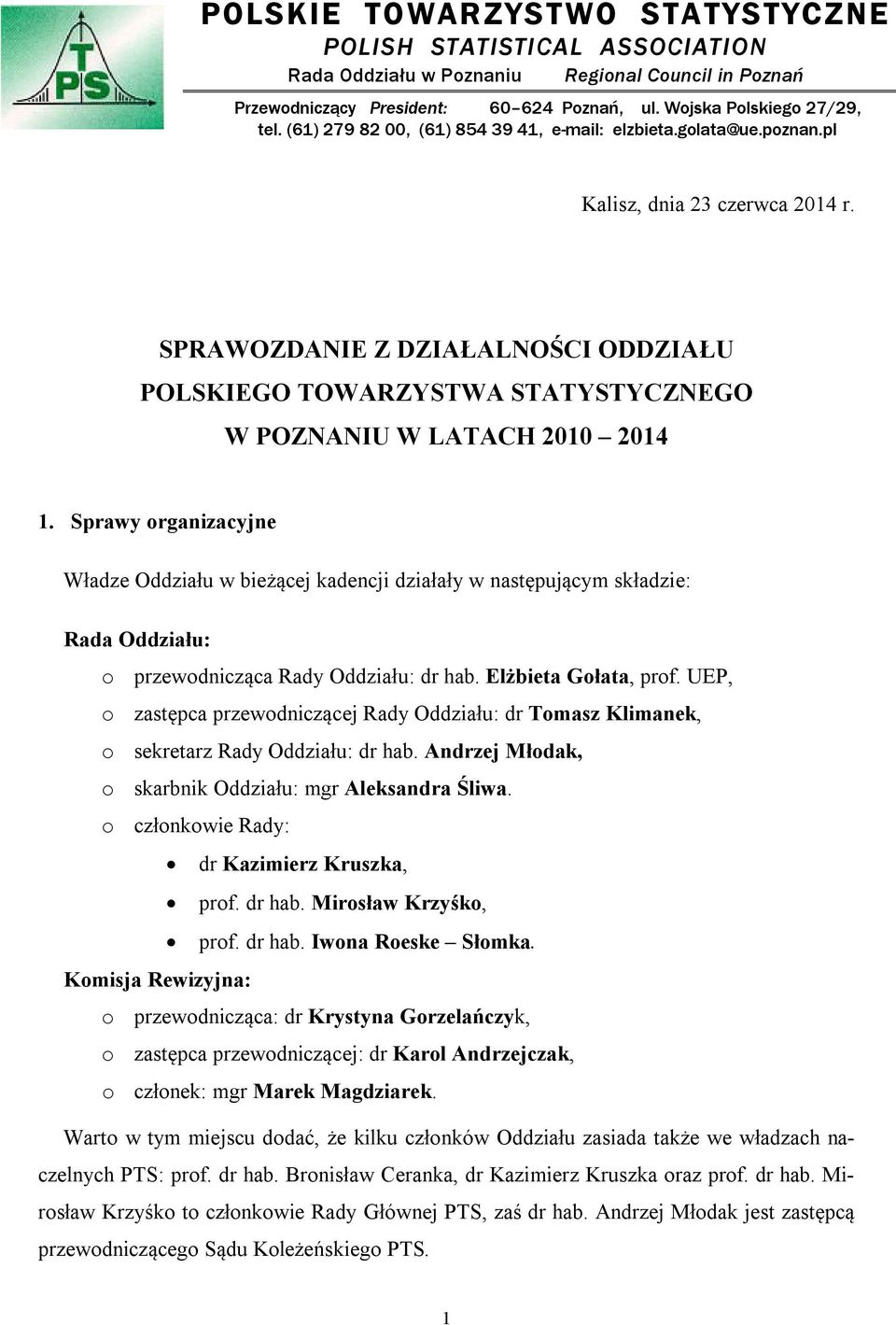 SPRAWOZDANIE Z DZIAŁALNOŚCI ODDZIAŁU POLSKIEGO TOWARZYSTWA STATYSTYCZNEGO W POZNANIU W LATACH 2010 2014 1.
