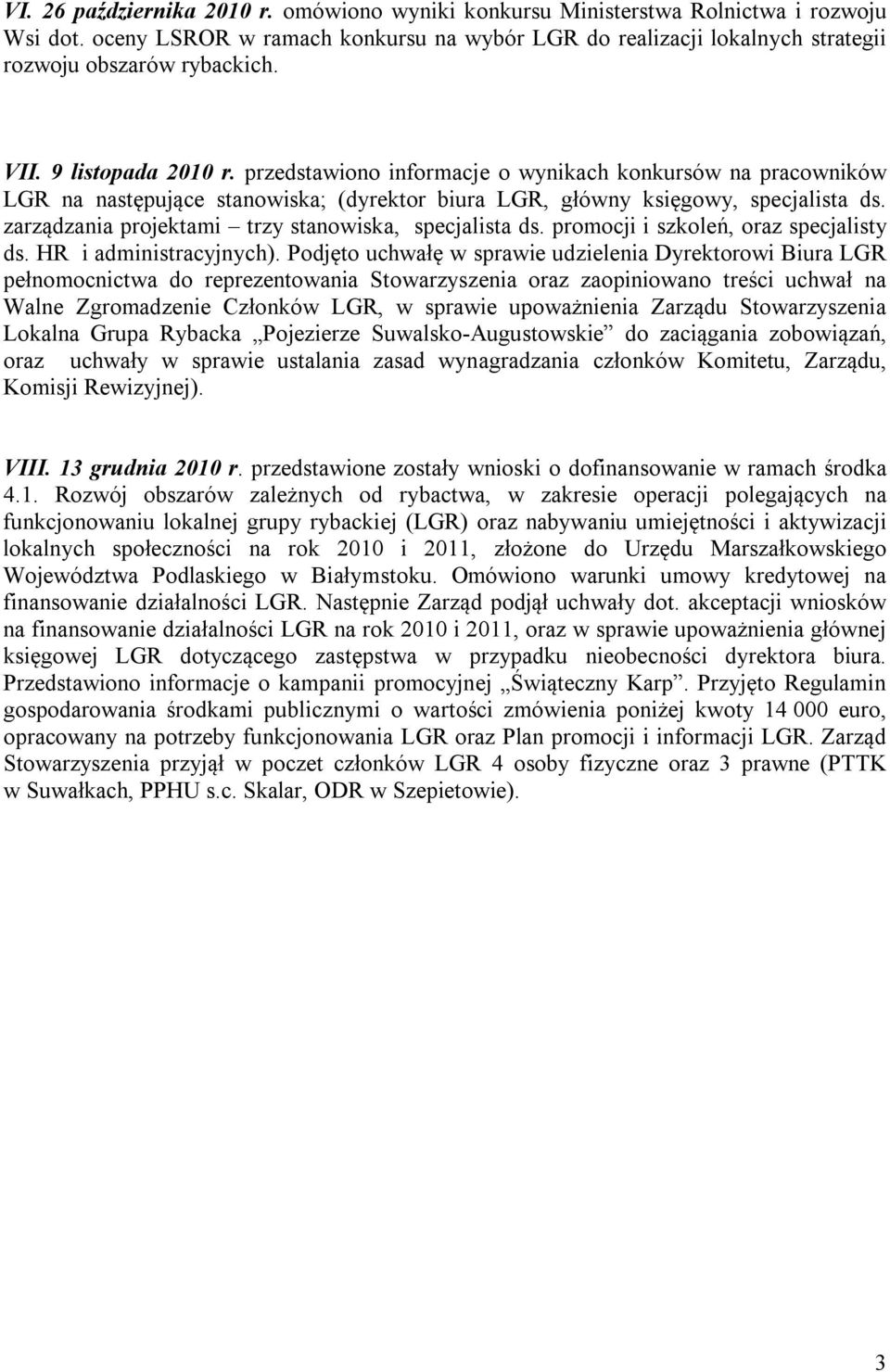 zarządzania projektami trzy stanowiska, specjalista ds. promocji i szkoleń, oraz specjalisty ds. HR i administracyjnych).