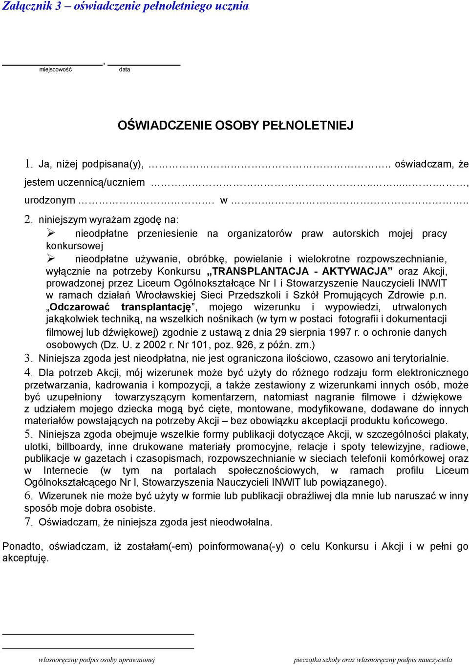 potrzeby Konkursu TRANSPLANTACJA - AKTYWACJA oraz Akcji, prowadzonej przez Liceum Ogólnokształcące Nr I i Stowarzyszenie Nauczycieli INWIT w ramach działań Wrocławskiej Sieci Przedszkoli i Szkół