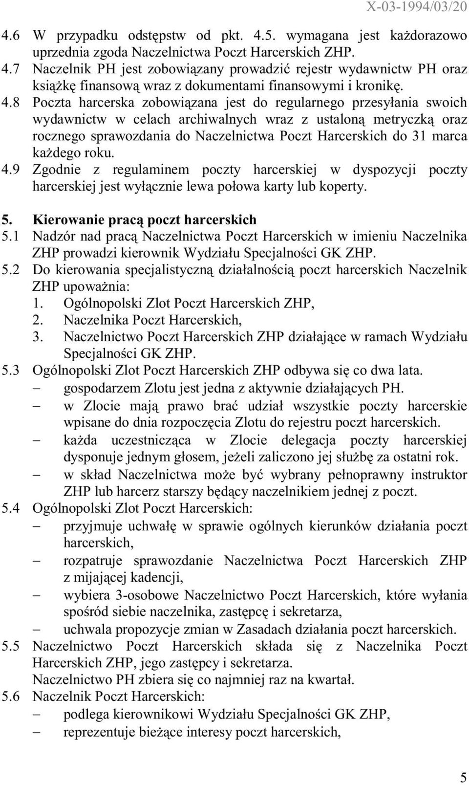 kadego roku. 4.9 Zgodnie z regulaminem poczty harcerskiej w dyspozycji poczty harcerskiej jest wycznie lewa poowa karty lub koperty. 5. Kierowanie prac poczt harcerskich 5.