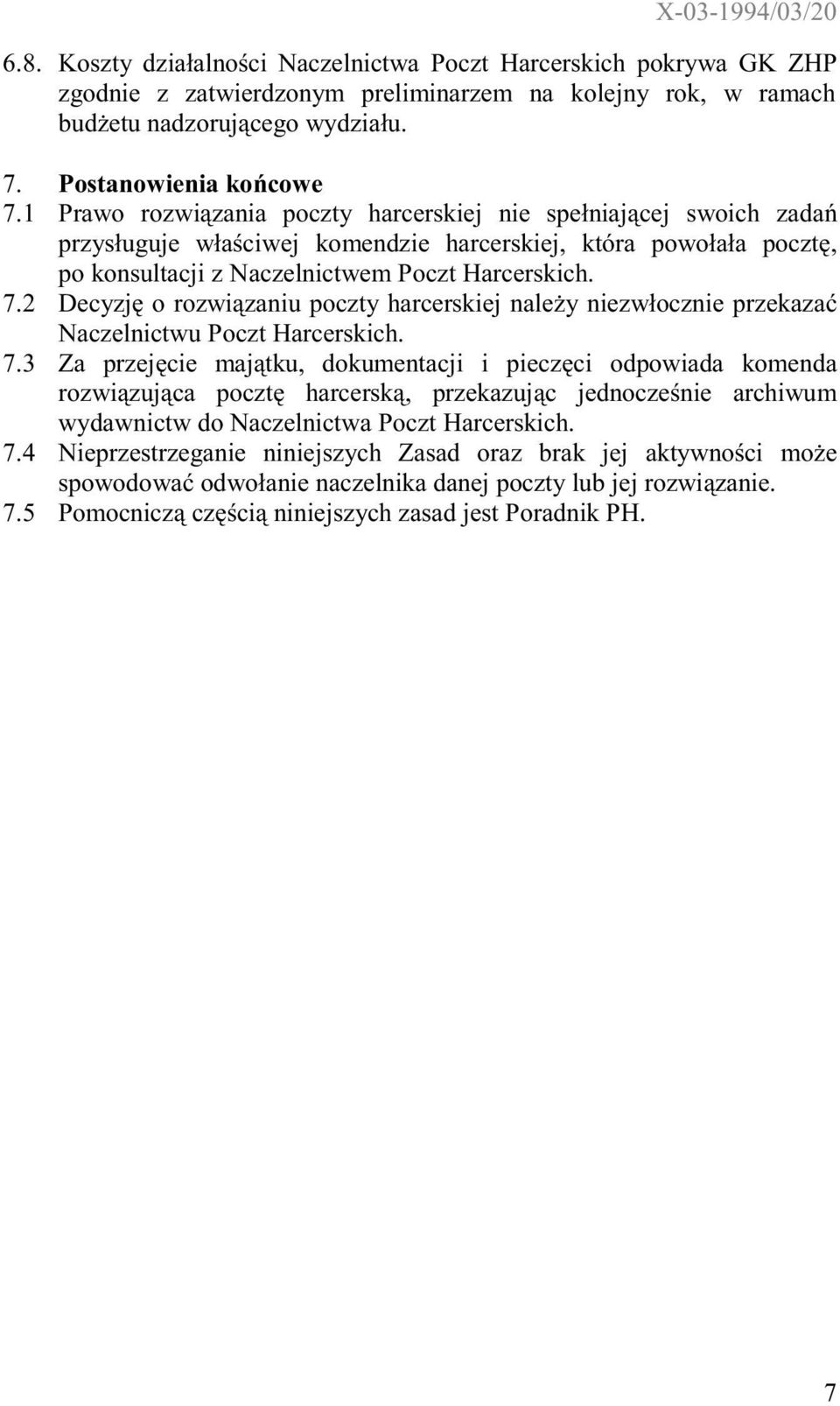 2 Decyzj o rozwizaniu poczty harcerskiej naley niezwocznie przekaza Naczelnictwu Poczt Harcerskich. 7.
