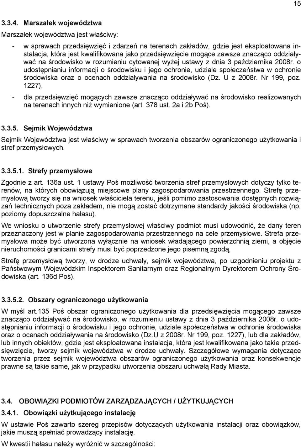 przedsięwzięcie mogące zawsze znacząco oddziaływać na środowisko w rozumieniu cytowanej wyżej ustawy z dnia 3 października 2008r.