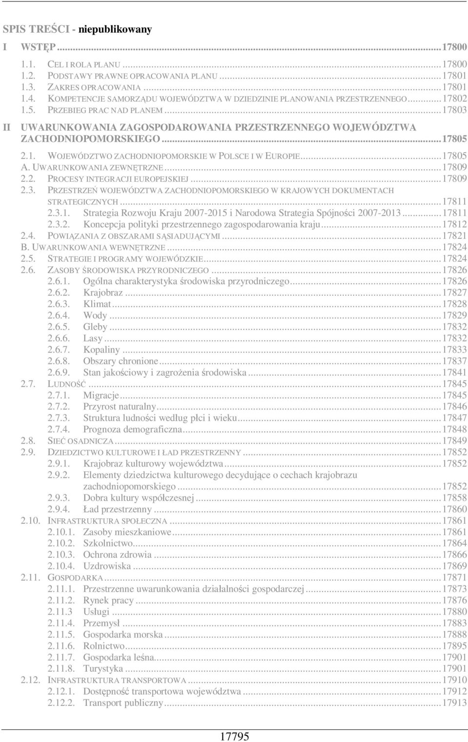 ..17805 2.1. WOJEWÓDZTWO ZACHODNIOPOMORSKIE W POLSCE I W EUROPIE...17805 A. UWARUNKOWANIA ZEWN TRZNE...17809 2.2. PROCESY INTEGRACJI EUROPEJSKIEJ...17809 2.3.