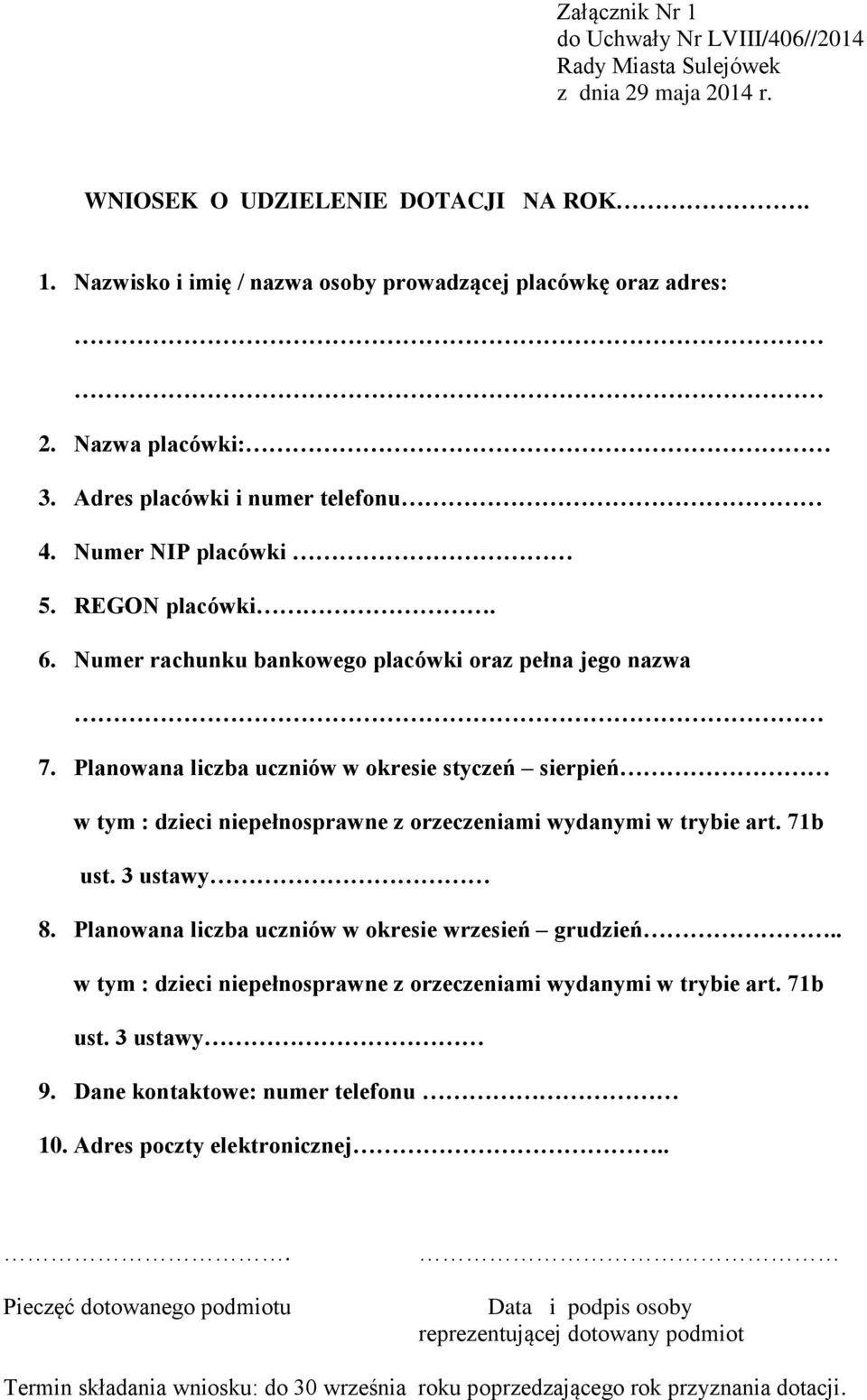 Planowana liczba uczniów w okresie styczeń sierpień w tym : dzieci niepełnosprawne z orzeczeniami wydanymi w trybie art. 71b ust. 3 ustawy 8. Planowana liczba uczniów w okresie wrzesień grudzień.