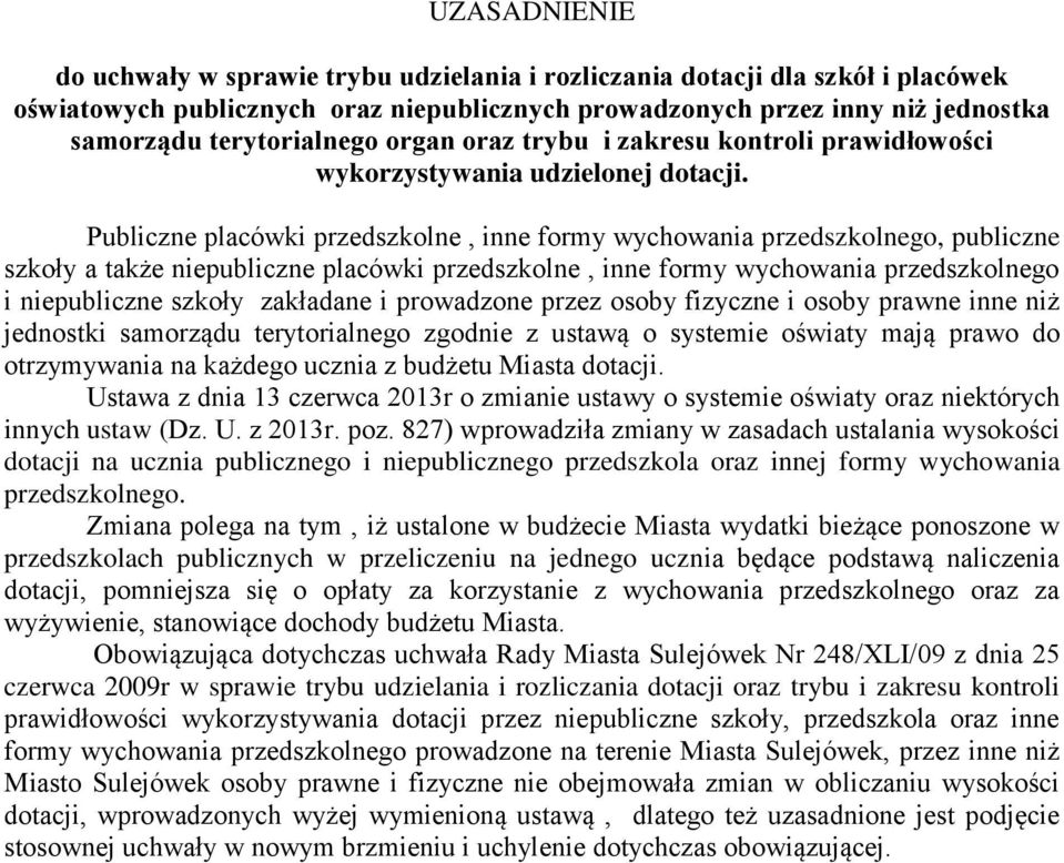 Publiczne placówki przedszkolne, inne formy wychowania przedszkolnego, publiczne szkoły a także niepubliczne placówki przedszkolne, inne formy wychowania przedszkolnego i niepubliczne szkoły