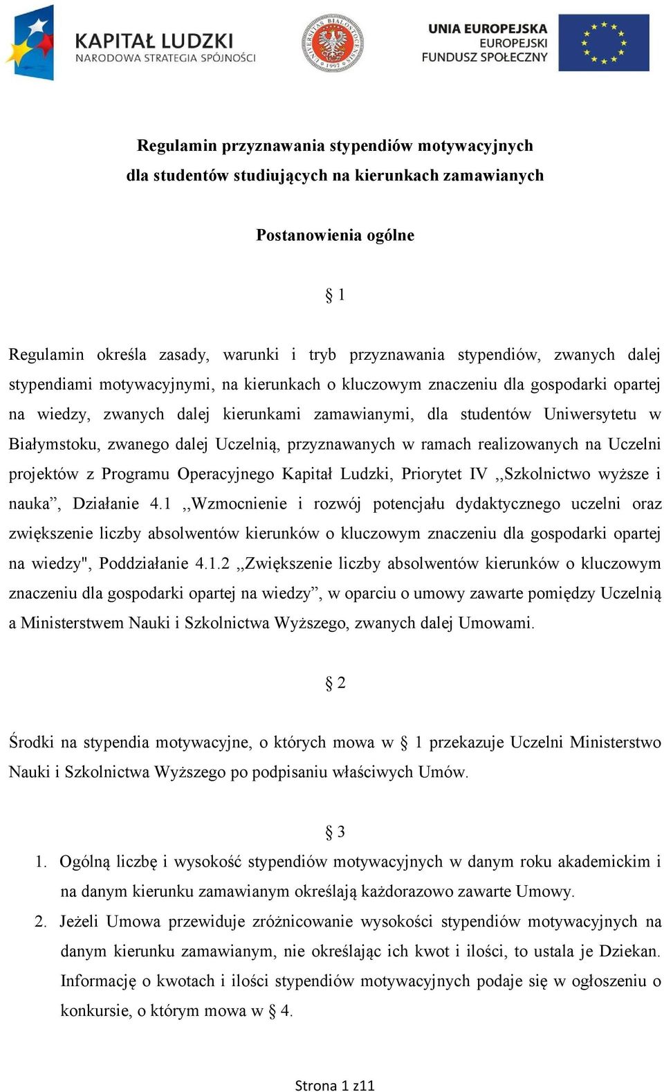 Uczelnią, przyznawanych w ramach realizowanych na Uczelni projektów z Programu Operacyjnego Kapitał Ludzki, Priorytet IV,,Szkolnictwo wyższe i nauka, Działanie 4.