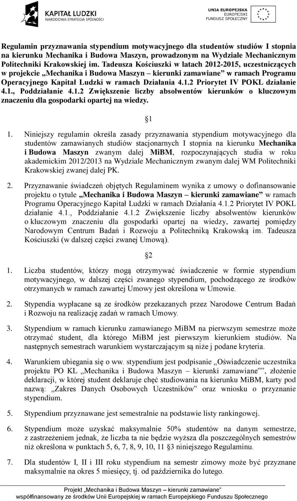 1., Poddziałanie 4.1.2 Zwiększenie liczby absolwentów kierunków o kluczowym znaczeniu dla gospodarki opartej na wiedzy. 1 1.