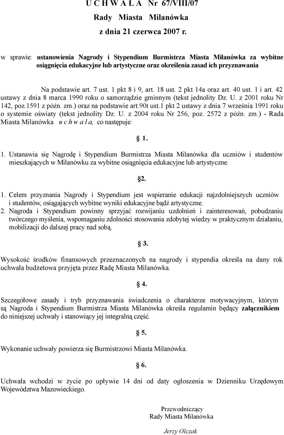 1 pkt 8 i 9, art. 18 ust. 2 pkt 14a oraz art. 40 ust. 1 i art. 42 ustawy z dnia 8 marca 1990 roku o samorządzie gminnym (tekst jednolity Dz. U. z 2001 roku Nr 142, poz.1591 z późn. zm.