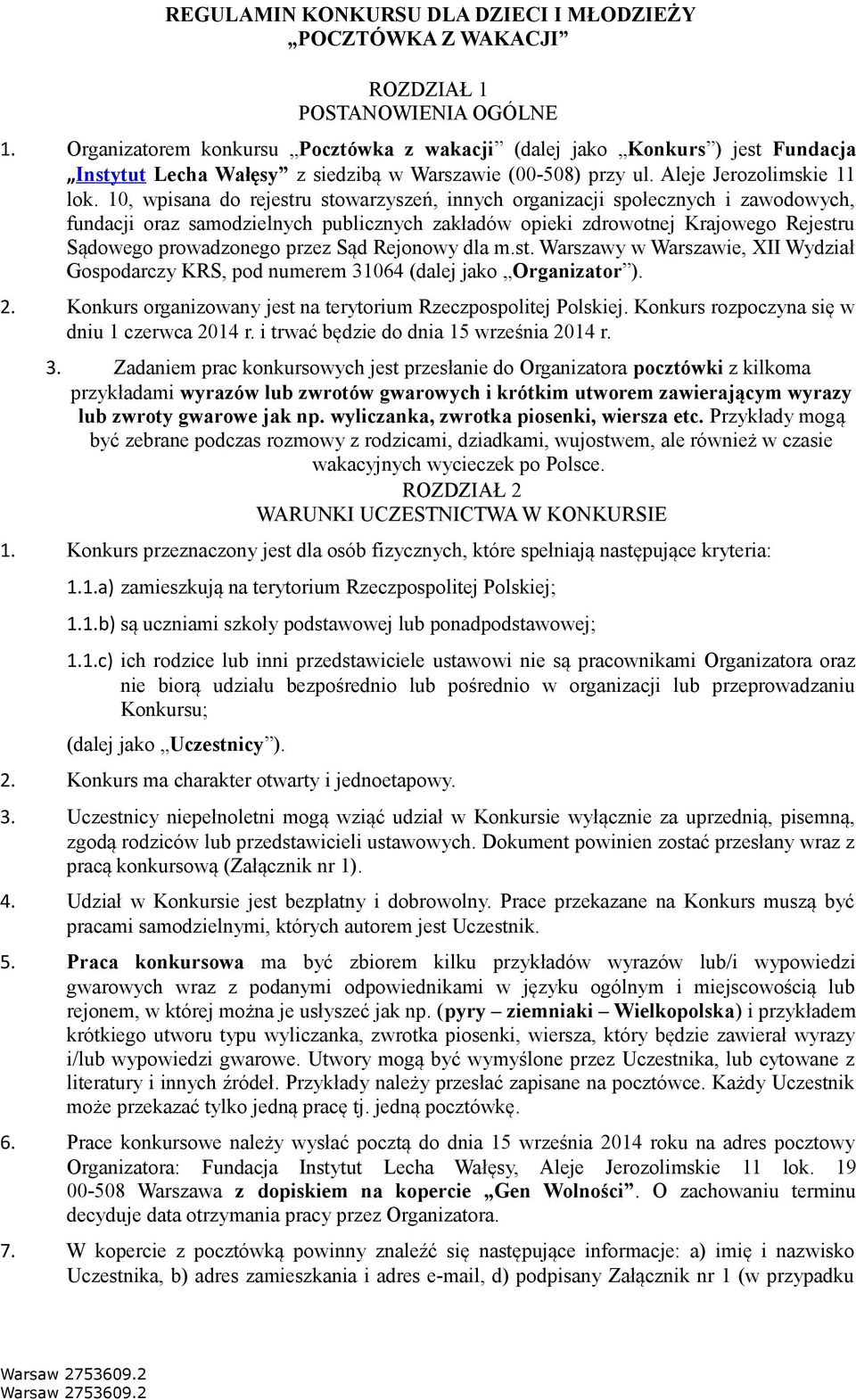 10, wpisana do rejestru stowarzyszeń, innych organizacji społecznych i zawodowych, fundacji oraz samodzielnych publicznych zakładów opieki zdrowotnej Krajowego Rejestru Sądowego prowadzonego przez