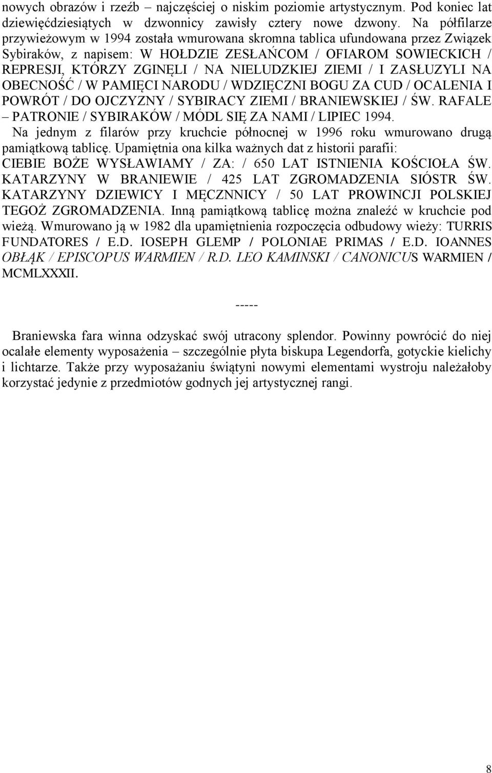 ZIEMI / I ZASŁUZYLI NA OBECNOŚĆ / W PAMIĘCI NARODU / WDZIĘCZNI BOGU ZA CUD / OCALENIA I POWRÓT / DO OJCZYZNY / SYBIRACY ZIEMI / BRANIEWSKIEJ / ŚW.