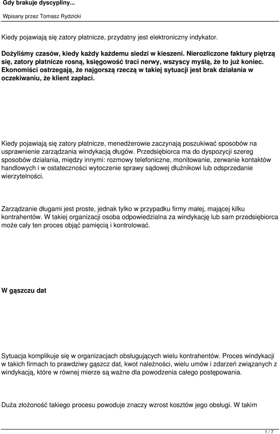 Ekonomiści ostrzegają, że najgorszą rzeczą w takiej sytuacji jest brak działania w oczekiwaniu, że klient zapłaci.