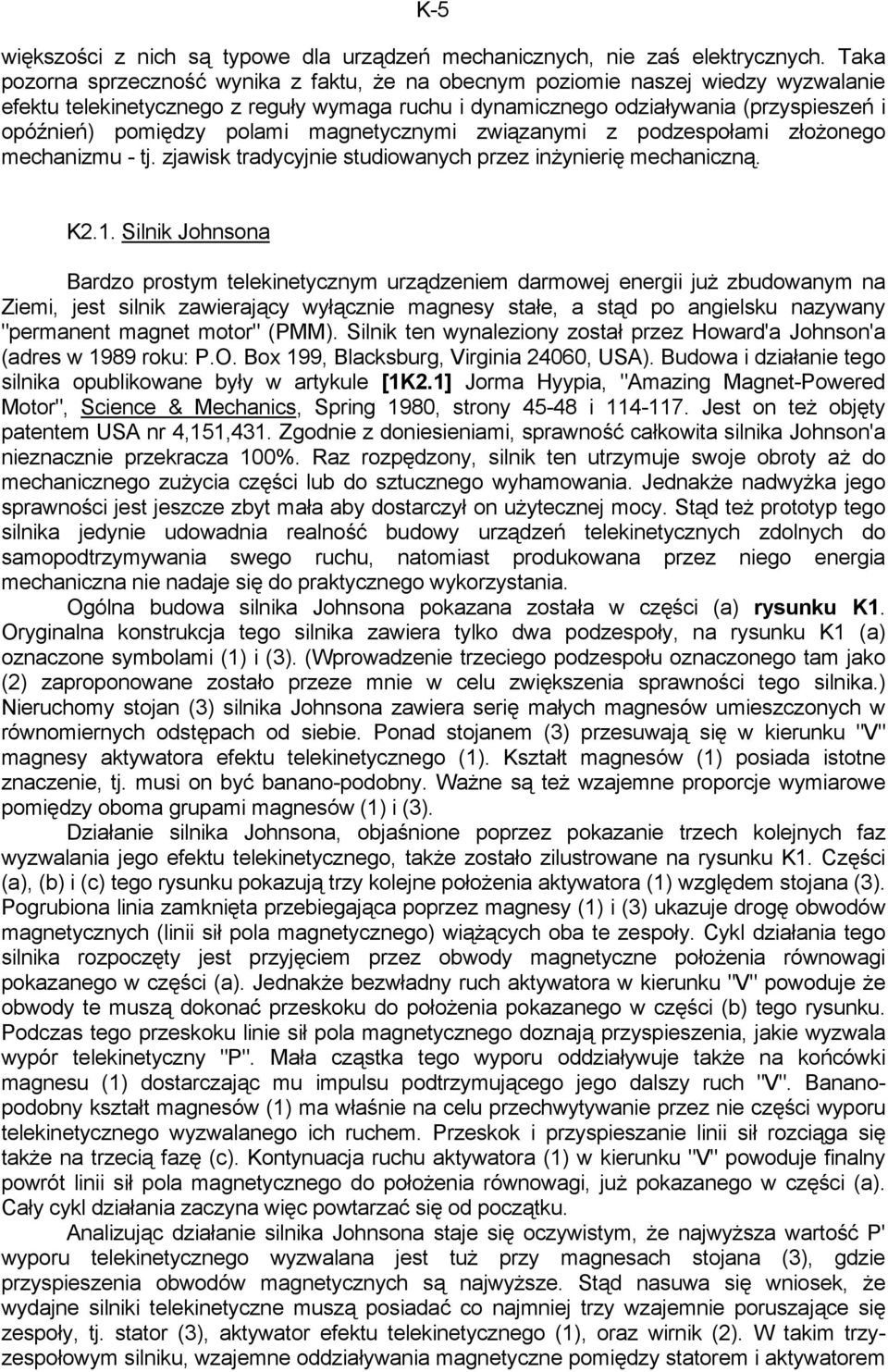 polami magnetycznymi związanymi z podzespołami złożonego mechanizmu - tj. zjawisk tradycyjnie studiowanych przez inżynierię mechaniczną. K2.1.