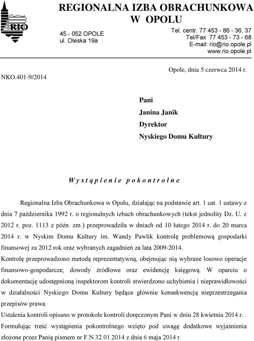 1 ust. 1 ustawy z dnia 7 października 1992 r. o regionalnych izbach obrachunkowych (tekst jednolity Dz. U. z 2012 r. poz. 1113 z późn. zm.) przeprowadziła w dniach od 10 lutego 2014 r.