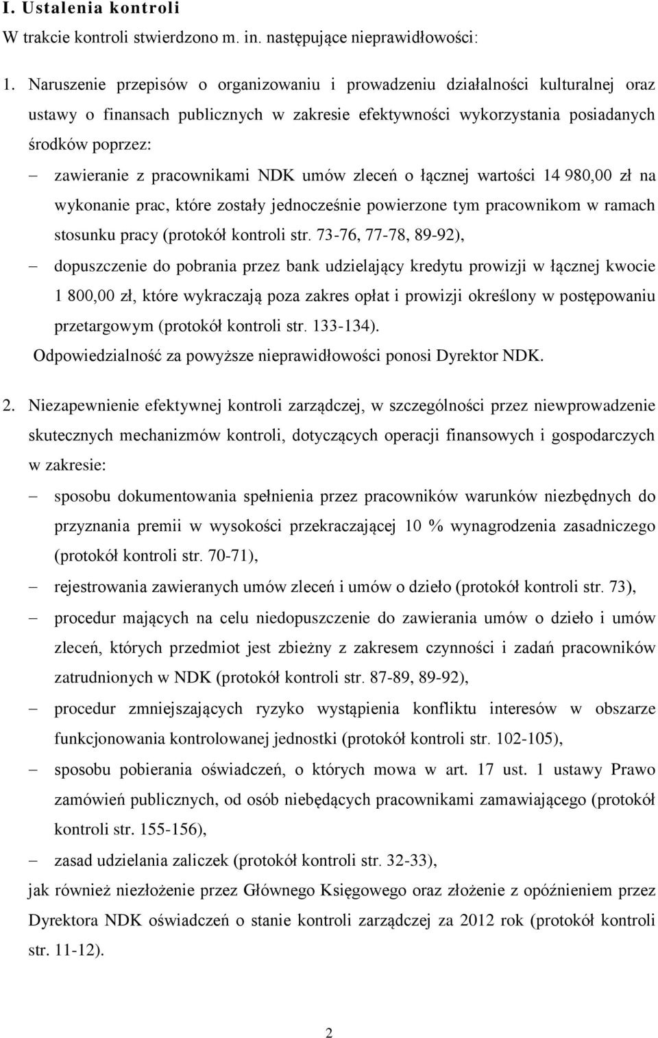 pracownikami NDK umów zleceń o łącznej wartości 14 980,00 zł na wykonanie prac, które zostały jednocześnie powierzone tym pracownikom w ramach stosunku pracy (protokół kontroli str.