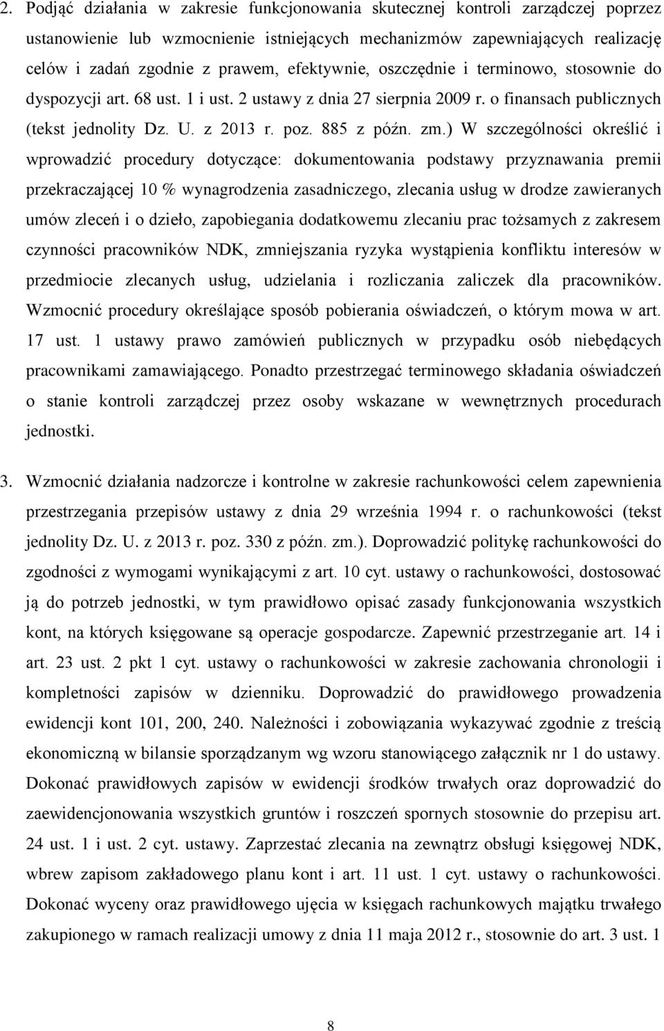 ) W szczególności określić i wprowadzić procedury dotyczące: dokumentowania podstawy przyznawania premii przekraczającej 10 % wynagrodzenia zasadniczego, zlecania usług w drodze zawieranych umów